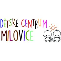 DĚTSKÉ CENTRUM MILOVICE