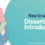 How to write a Dissertation Introduction- Words Doctorate